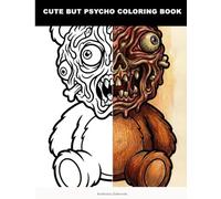 Cute But Psycho Coloring Book: An Unsettling Adult Coloring Book with Bold & Easy Macabre Designs | Psychedelic Horror Art for Stress Relief & Unique ... Spaces (Psycho Kawaii and Pastel Goth Horror)