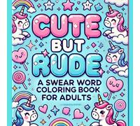 Cute but Rude: A funny swear word colouring book for Adults - Cute but offensive colouring pages in English and German (Cute but Rude Coloring Books)