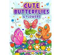 Cute Butterflies and Flowers Coloring Book for kids: Engaging Kids Coloring Book Featuring Adorable Butterflies Colorful Flowers and Whimsical Garden ... Imagination, Creativity, and Hours of Fun