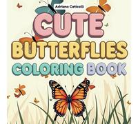 Cute Butterflies Coloring Book: 40 Drawings of Adorable Butterflies to Color - Simple, Bold & Fun! (Love & Cozy Color Escapes)