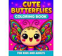 Cute Butterflies Coloring Book For Kids and Adults: Kawaii Insect Illustrations With Bold Lines - Floral, Boho, Hearts, and Celestial Themes