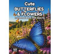 Cute Butterflies & Flowers Coloring Book for Adults: 40 Relaxing Simple Shape Butterfly and Floral Designs with Single-Sided Pages for Stress Relief and Creative Coloring (Cute Series for Adults)