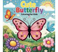 Cute Butterfly Coloring for Kids: Adorable and Simple Designs for Toddlers and Preschoolers: Easy Butterfly Designs for Ages 4-8