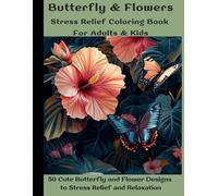 Cute Butterfly & Flowers Stress Relief Coloring Book Large Print For Adults & Kids: Adult Coloring Book with 50 Cute Butterfly and Flower Designs to Stress Relief and Relaxation,Perfect for All Ages