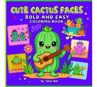 Cute Cactus Faces - Bold and Easy Coloring Book: 37 Fun & Adorable Pages for Girls, Kids, Teens, and Creative Adults!