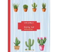 Cute cactus Notebook. For girls of all ages. 7.5 x 9.25, 100 pages: Life is like a CACTUS, thorny, but Beautiful!