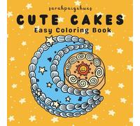 Cute Cakes: Easy Coloring Book for Adults and Teens, Bold and Easy, Simple Designs for Fun and Relaxation