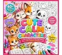 Cute & Calm Animal Characters Coloring Book: Featuring Adorable Animals and Positive Quotes for Adults & Teens | Stress Relief & Relaxation