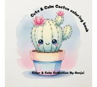 Cute & Calm Cactus coloring book: A Simple Coloring Book for Seniors and Dementia Care ,children,adult (Color & Calm Collection By Oonjai)