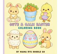 Cute & Calm Easter Coloring Book: Bold & Easy Spring Designs for Kids & Toddlers Featuring Bunnies, Eggs, Chicks, Flowers, and Cute Holiday Scenes