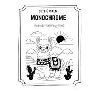 Cute & Calm Monochrome Animals Coloring Book: 40 Unique Designs for Relaxing | Stress Free Coloring | Great Gift For Birthday, Travel or Vacations (Monochrome Coloring)