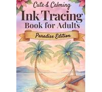 Cute & Calming Ink Tracing Book for Adults - Paradise Edition: Trace the White Lines with a Black Pen to Reveal Beautiful Tropical Scenes of Calm and Escape