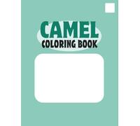 Cute Camel Coloring Book for Kids Ages 3-8: Fun Desert Coloring Pages for Toddlers: Cute Desert Animals Coloring Pages for Kids Ages 4-8, Fun and Easy Coloring Book for Toddlers and Young Children