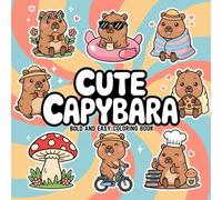 Cute Capybara: A Bold and Easy Coloring Book with Adorable and Relaxing Capybara Designs for All Ages