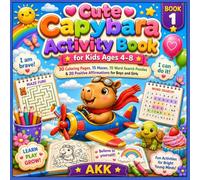 Cute Capybara Activity Book for Kids Ages 4-8: 30 Coloring Pages, 15 Mazes, 15 Word Search Puzzles & 20 Positive Affirmations for Boys and Girls