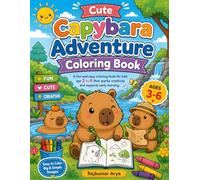 Cute Capybara Adventure Coloring Book for Kids Ages 3-6: Fun and Easy Coloring Pages Featuring Adorable Capybara Adventures | Cute Animal Coloring ... Toddlers, Preschoolers, and Kindergarten Kids
