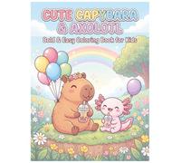 Cute Capybara and Axolotl Coloring Book: Bold and Easy Kawaii Coloring Pages for Kids Ages 4-8, Toddlers, and Animal Lovers with Space and Fun Daily Adventures