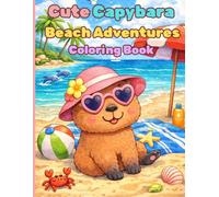 Cute Capybara Beach Adventures Coloring Book: Fun Summer Coloring Pages for Kids