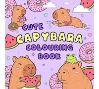 Cute Capybara: Children's Colouring Book For Mind Clarity: Relax and unwind with the beauty of everything beyond the busy life.