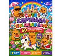 Cute Capybara Coloring Book: 50 Fun & Adorable Adventures to Color