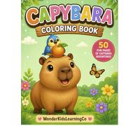 Cute Capybara Coloring Book: 50 Fun & Easy Coloring Pages for Kids Ages 4-8 | Adorable Kawaii Animals, Nature Scenes & Relaxing Creative Fun