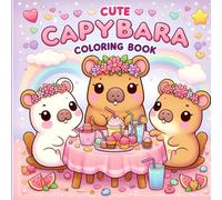 Cute Capybara Coloring Book: 51 Unique Images and Animal Fun Facts | Kawaii Style | Bold and Easy | Gift for Kids, Boys and Girls! (Capybara gifts & capy animal stuff)