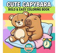 Cute Capybara Coloring Book: A Delightful Collection Of Easy Animal Designs For Kids Teens And Adults Seeking Calm Creative Moments