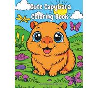 Cute Capybara Coloring Book: Adorable Baby Capybaras Coloring Book for Kids and Adults | Fun and Relaxing Capybara Coloring Pages | Bold and Easy Stress Relief Animal Coloring Book