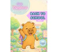 Cute Capybara Coloring Book: Back to School | Book 1: 40 Adorable School-Themed Coloring Pages with Simple Writing Practice for Kids Ages 4-8 | Preschool, Kindergarten & First Grade Activities
