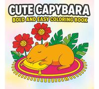 Cute Capybara Coloring Book: Bold and Easy Designs for Cozy Moments and Creative Play