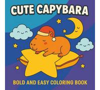 Cute Capybara Coloring Book: Bold and Easy Designs for Stress Relief - A Delightful Collection for Kids and Adults