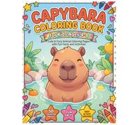 Cute Capybara Coloring Book for Kids: Cute and Cozy Animal Coloring Pages with Fun Facts and Activities for Ages 4-8
