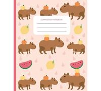 Cute Capybara Composition Notebook: Fun Animal and Fruit Design for School, Journaling, or Writing