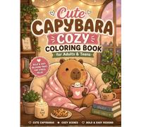 Cute Capybara Cozy Coloring Book for Adults & Teens: Bold & Easy Relaxing Pages with Cute Capybaras in Cozy Cafes, Warm Homes, and Peaceful Moments for Stress Relief