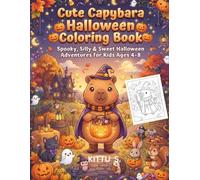 Cute Capybara Halloween Coloring Book: Spooky, Silly & Sweet Halloween Adventures for Kids Ages 4-8 | Easy Cute Coloring Pages with Pumpkins, Costumes & Candy