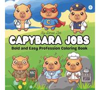 Cute Capybara Jobs Coloring Book for Kids: Cute Jobs and Professions Coloring Pages with Bold and Easy Designs