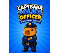 Cute Capybara Police Officer Coloring Book: 40 Bold and Easy Coloring Pages for Kids