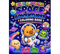 Cute Capybara Space Adventures Coloring Book: 50 Amazing Galactic Adventures to Color