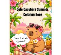 Cute Capybara Summer Coloring Book: Fun and Relaxing Tropical Vacation Coloring Pages for Kids Ages 4-8
