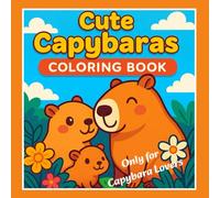 Cute Capybaras Bold & Easy Coloring Book for Kids & Adults: 40 Super Cute and Funny Capybara Scenes with Thick Lines - Perfect for Relaxation, Fun & Creativity