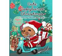 Cute Capybaras Christmas Coloring Book for Kids: Fun and Cozy Holiday Coloring Pages for Kids Ages 3-10