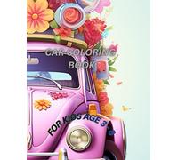 Cute Car Coloring Book for Kids: 200 Cute and Fun Car Coloring Pages with Smiling Cars, Simple Designs and Easy Coloring for Kids Ages 3-8 (Magical Coloring World)