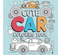 Cute Car Coloring Book: Unique Coloring Pages for Kids and Car Lovers: Bold and Easy