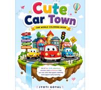 Cute Car Town Coloring Book for Kids Ages 4-10: Fun Cars, Busy Roads, Racing Adventures & Cute Vehicle Friends | Easy and Exciting Coloring Book for Creative Kids Who Love Cars and Adventure