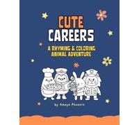 Cute Careers : A Rhyming & Coloring Animal Adventure: Working Animals & Bold Easy Coloring Book with Fun Job Rhymes for Toddlers & Kids Ages 2-6 | 30 ... Read-Aloud Rhymes & First Learning Fun