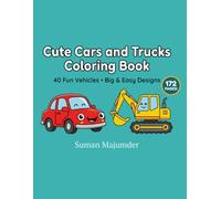 Cute Cars and Trucks Coloring Book for Kids: 40 Fun Vehicles to Color for Boys and Girls Ages 3-8: 172 Pages of Big & Easy Designs including Race ... Fire Engines, and Construction Vehicles