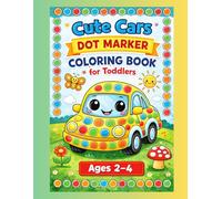 Cute Cars Dot Markers Coloring Book for Toddlers: Fun Dot Marker & Easy Coloring Pages with Smiling Cars, Family Adventures, and Happy Scenes for Toddlers & Preschoolers