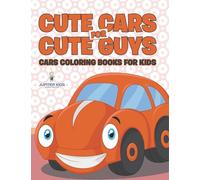 Cute Cars for Cute Guys: Cars Coloring Books For Kids