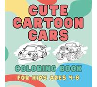 Cute Cartoon Cars Coloring Book for Kids: 50 Fun & Easy Pages with Friendly Vehicles, Thick Lines, and Big Smiles - Perfect for Toddlers and Kids Ages 4-8