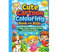 Cute Cartoon Colouring Book for Kids: Dogs, Cats, Animals, Sea Animals, Girl & Boy Cartoons - Fun Colouring Pages for Kids Ages 3-8